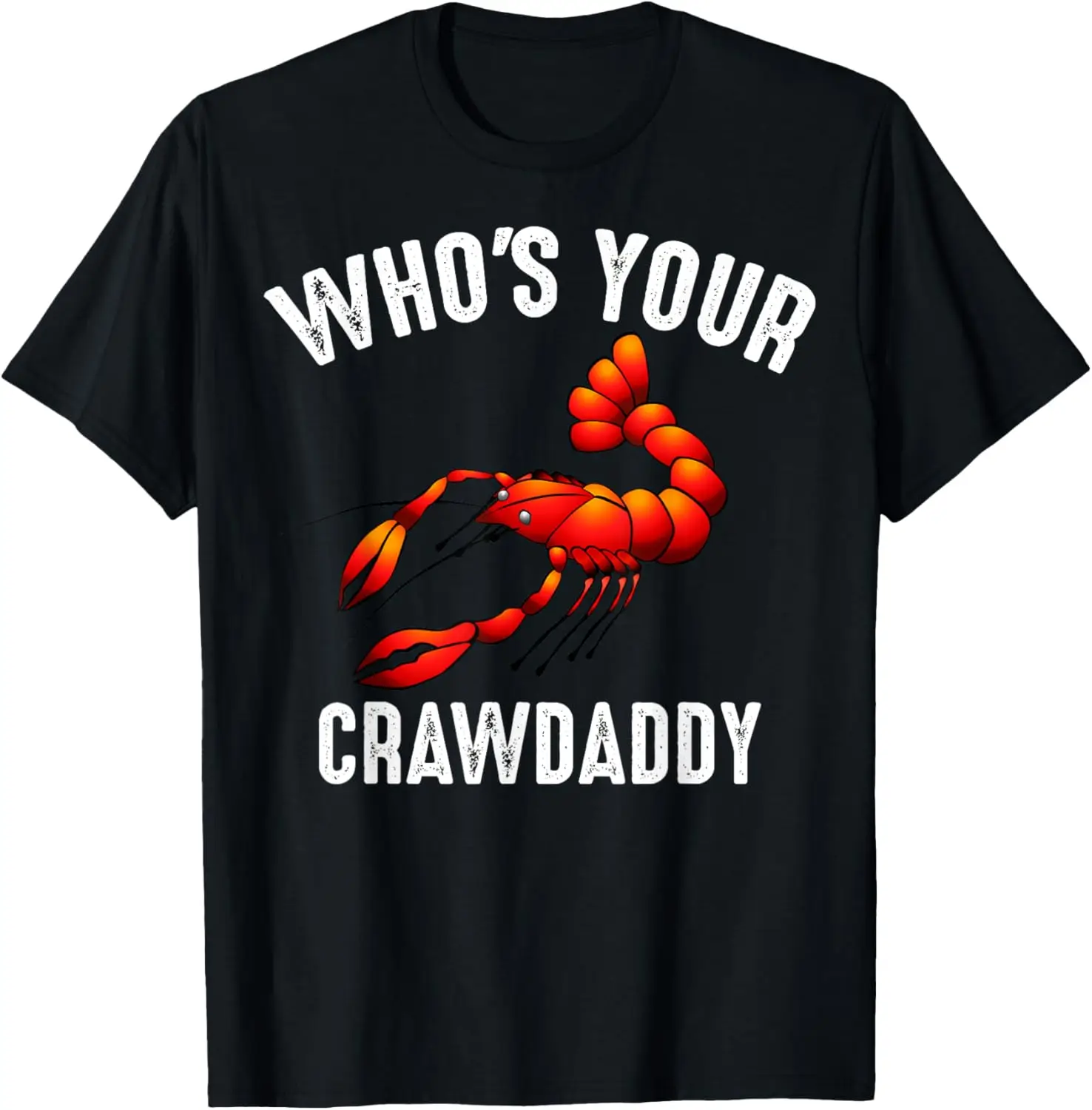 

Cool Who's Your Crawdaddy | Funny Crawdad Lobster Lover Gift T-Shirt