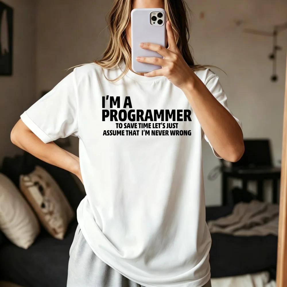 I´m A Programmer To Save Time Lets Just Assume That Im Never Wrong Tshirt Computer Science Programming IT Gift T-Shirt