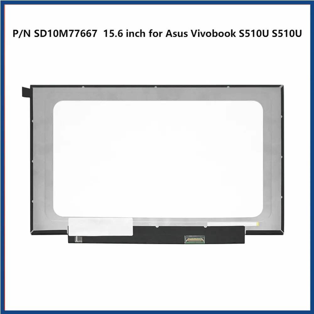 

P/N SD10M77667 15.6 inch for Asus Vivobook S510U S510U LCD LED Screen Panel Display Matrix EDP 30pins FHD 1920x1080