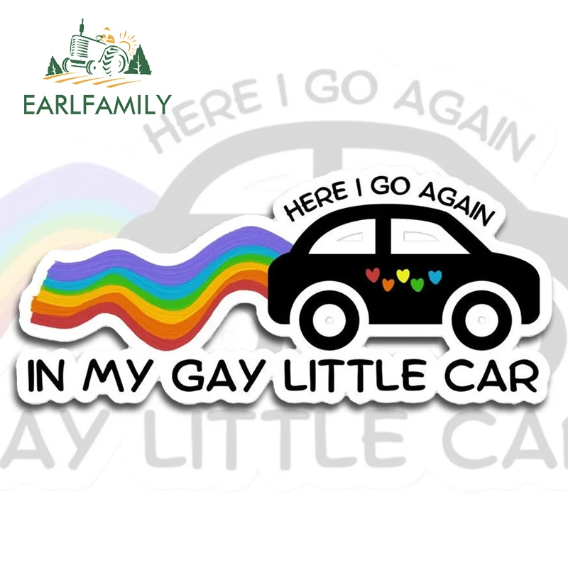 EARLFAMILY 13cm X 5.9cm for Here I Go Again in My Gay Little Car Car Stickers Simple Creative Decals Car Door Protector Bumper