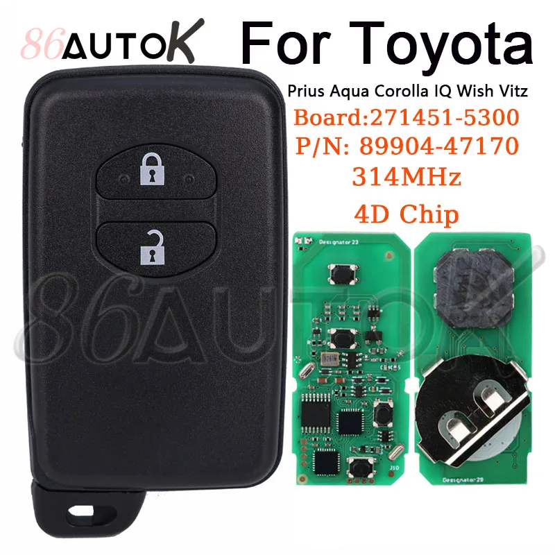 Auto Smart Remote For Toyota Aqua Corolla Prius IQ Wish Vitz Car Key PN: 89904-47170 2B 271451-5300 FSK 314MHz 4D67 Chip Replace