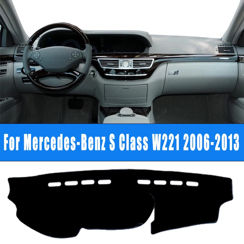 

For Mercedes-Benz S Class W221 2006-2013 Car Dashboard Mat Dash Cover Pad Custom Nonslip Cape Sunshade Accessories 2012 2011