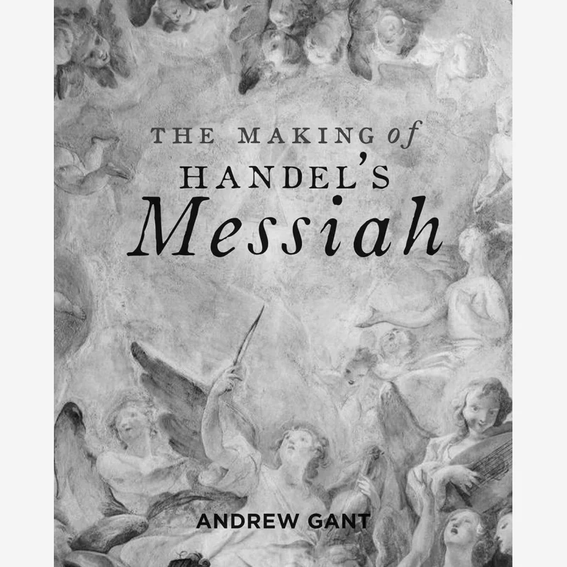 The Making Of Handels Messiah Andrew Gant Bodleian Library 9781851245062 Book