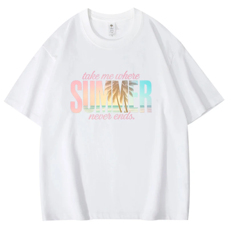 Take Me Where Summer Never Ends Shir Fashion Print Hip Hop Short Sleeve Men Women Summer Cool Casual Outdoor T Shirt Cotton Top