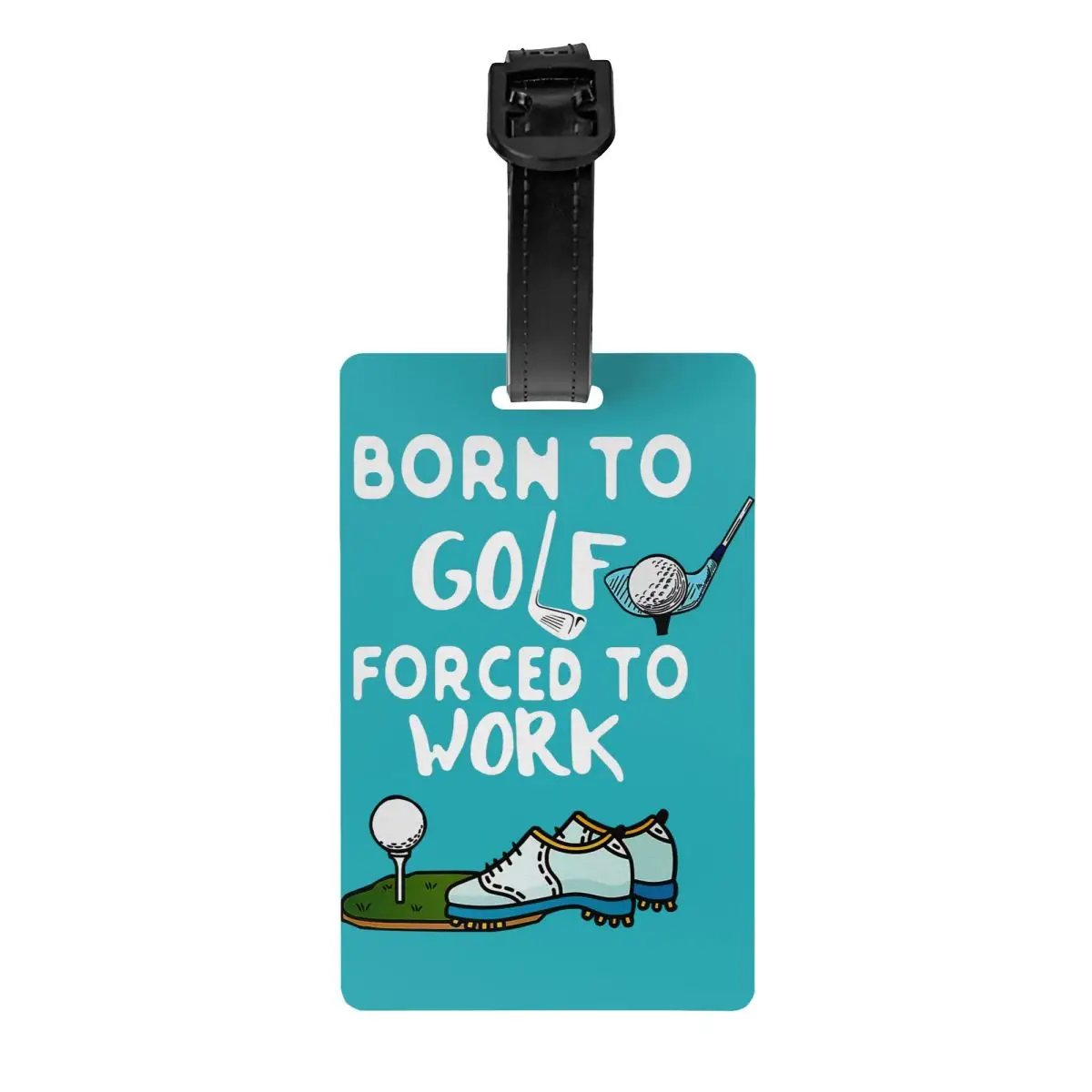 

Custom Born To Golf Forced To Work Luggage Tag With Name Card Privacy Cover ID Label for Travel Bag Suitcase