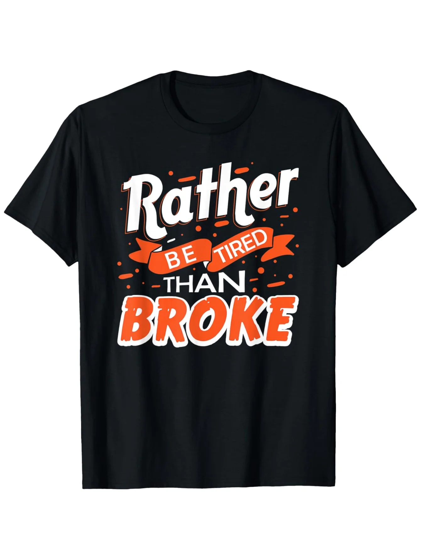 Men' Rather Be Tired Than Broke Funny Entrepreneur T Shirts with Funny Sayings for Men Suitable for Gym  Casual Wear Lightweight Short Sleeve Round Neck Tee with Durable Digital Print Hustle Gift for Small Business Owners Spring Summer Fall Comfort