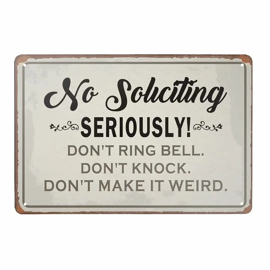 Funny Novelty Tin Sign No Soliciting Seriously. Don't Ring Bell Knock Make it Weird Sign Home Kitchen Bar Room Garage Vintag