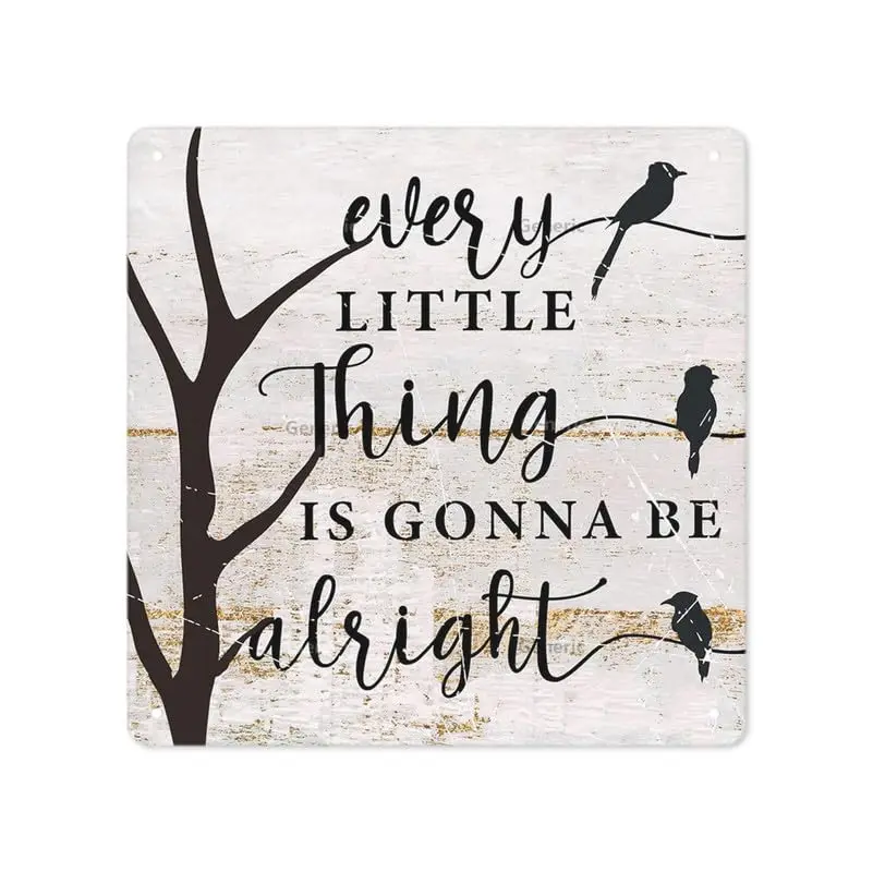 Every Little Thing is Gonna Be Alright Birds Sign Farmhouse Decor Plaque Gifts Home Decor Metal Tin Sign Wall Decor 8 * 8 in