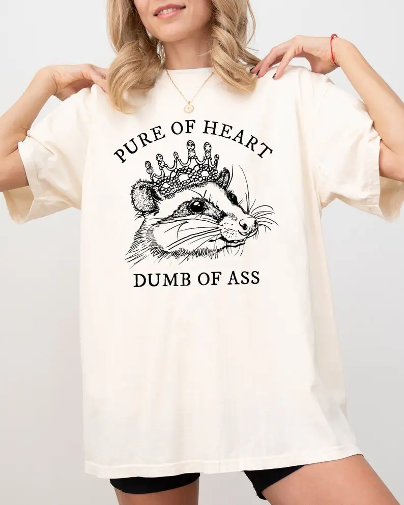 

Pure Of Heart, Dumb Of Ass, Funny, Rude, Vulgar, Possum, Opossum, Aesthetic Shirt, Comfort Colors Tee