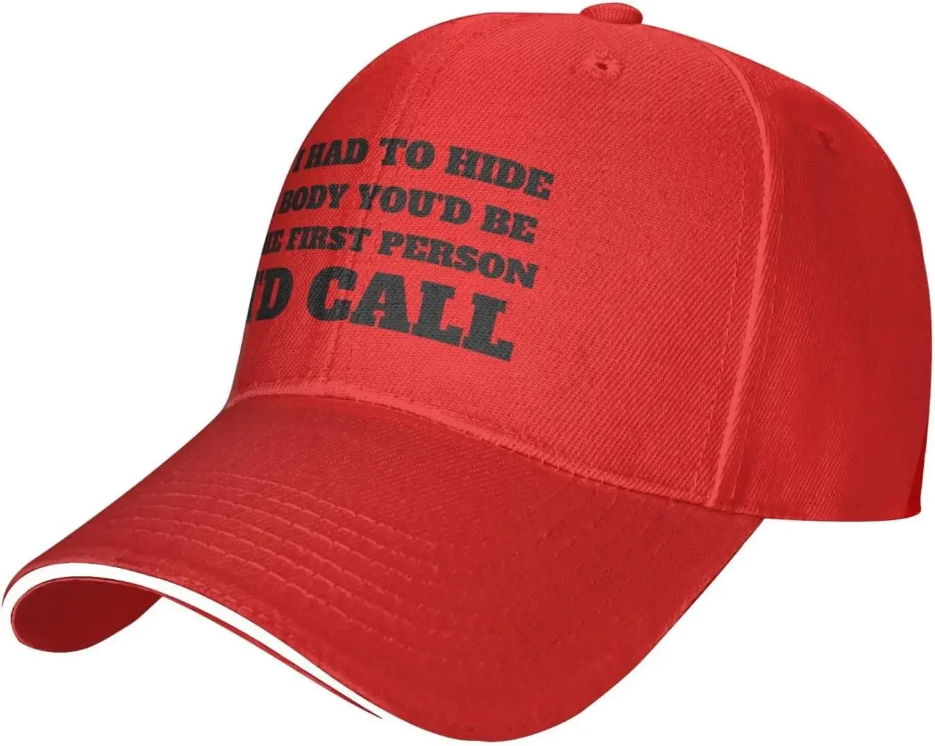 Funny Hat If I Had to Hide A Body You'd Be The First Persons I'd Call Hat for Men Baseball Cap Trendy Caps