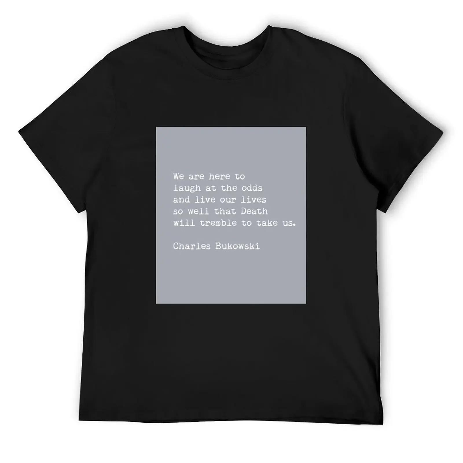 

Bukowski - We are here to laugh T-Shirt Personalized t-shirt funny costumes gifts for boyfriend mens t shirts casual stylish