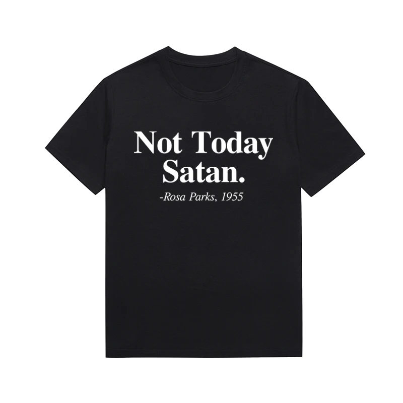 Not Today Satan Rosa Parks 1955 Slogan Lady Top Christian Aesthetic T Shirt Summer Unisex Tee Custom T Shirts