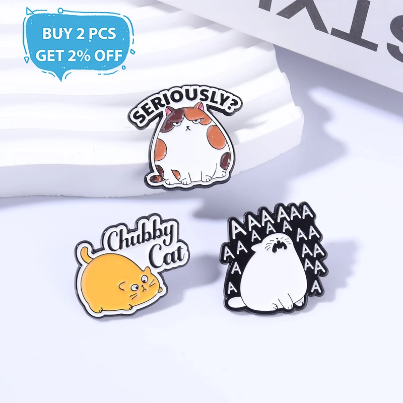 Cute Chubby Cat Enamel Pins SERIOUSLY? Metal Brooches Fashion Lapel Badge Backpack Clothes Jewelry Gift for Friends