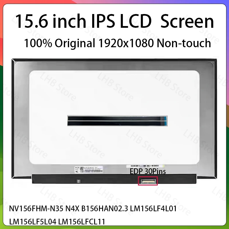 15.6 Inch IPS Laptop LCD Screen NV156FHM-N35 N4X B156HAN02.3 LM156LF4L01 LM156LF5L04 LM156LFCL11 Display Matrix Panel EDP 30 Pin