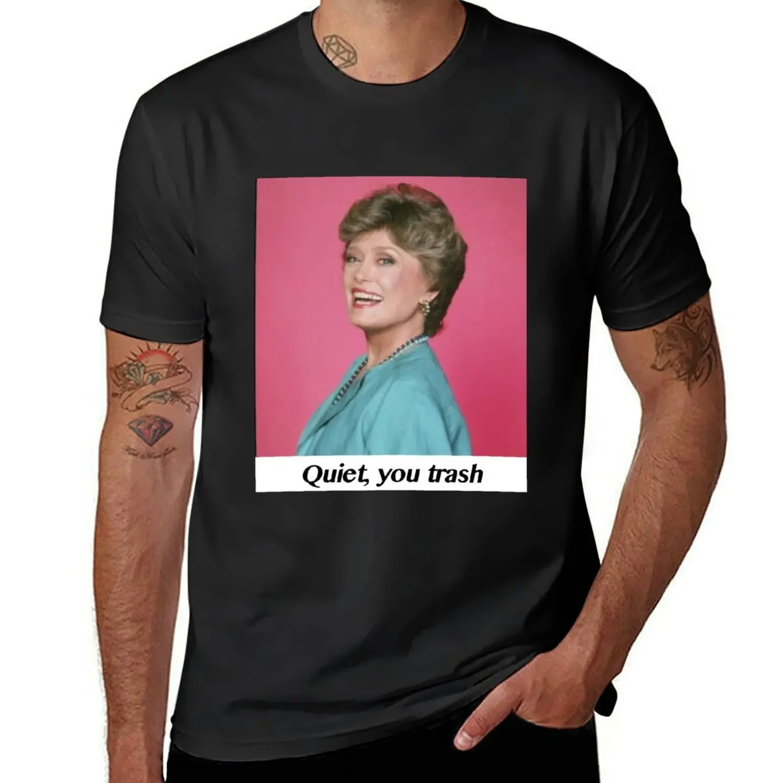 Quiet, you trash Blanche Quote T-Shirt sweat essential t shirt summer clothes compression shirt men