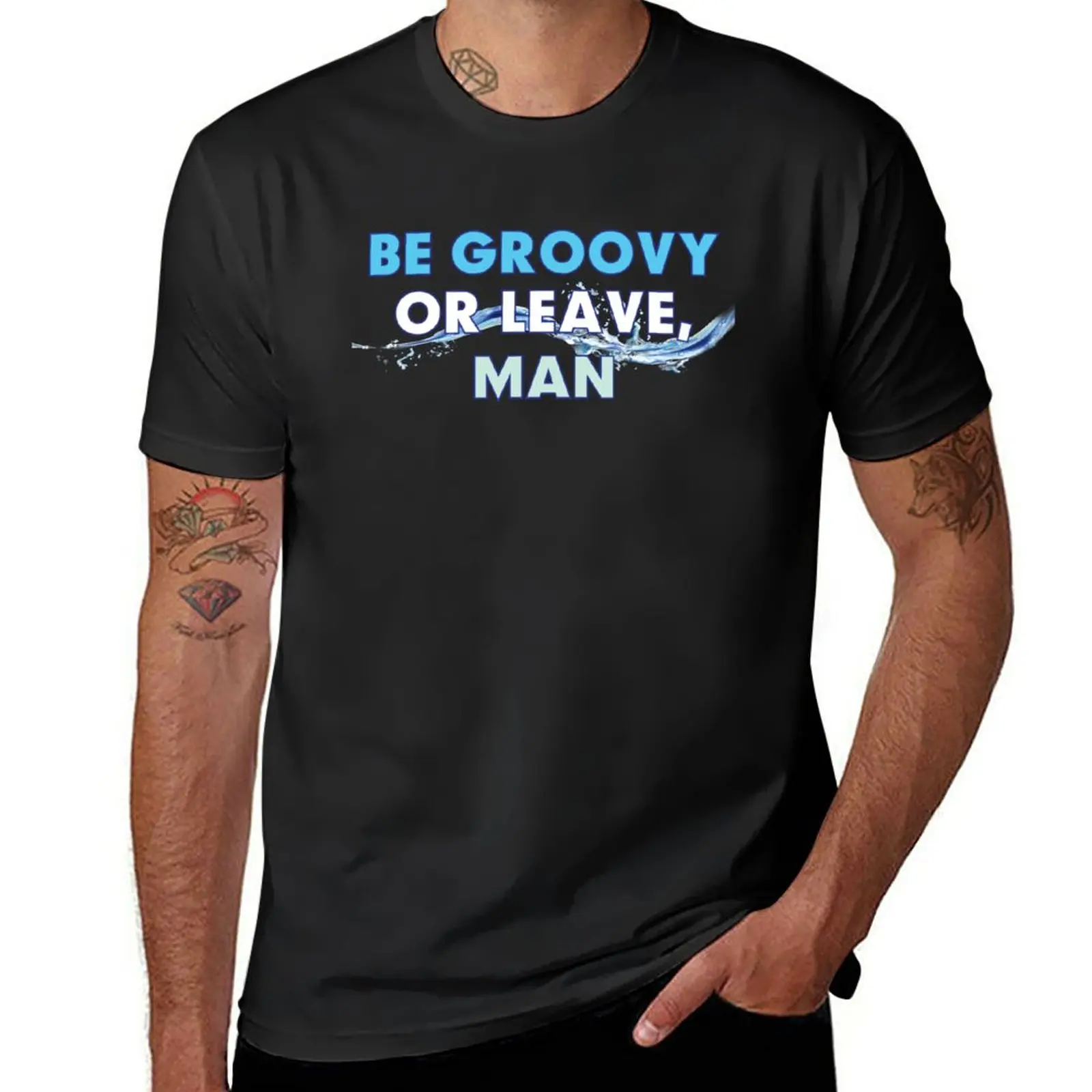 New Be groovy or leave, man T-Shirt sweat shirts Short sleeve T-shirt for a boy plain t shirts men
