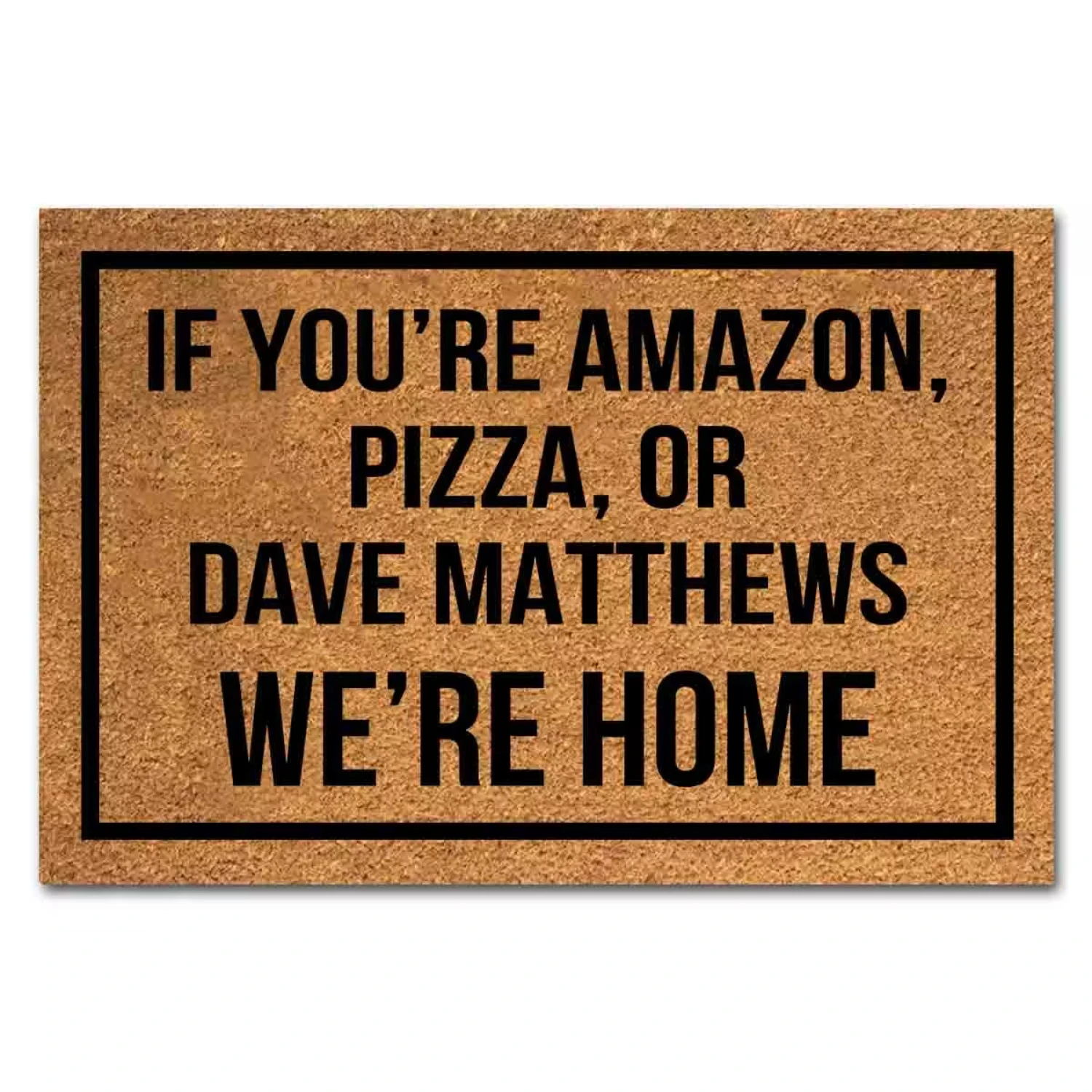 Funny Coir Doormat If You’re , Pizza, Or Dave Matthews We're  Front Door Mat Entryway Outdoor Mat with Heavy Duty