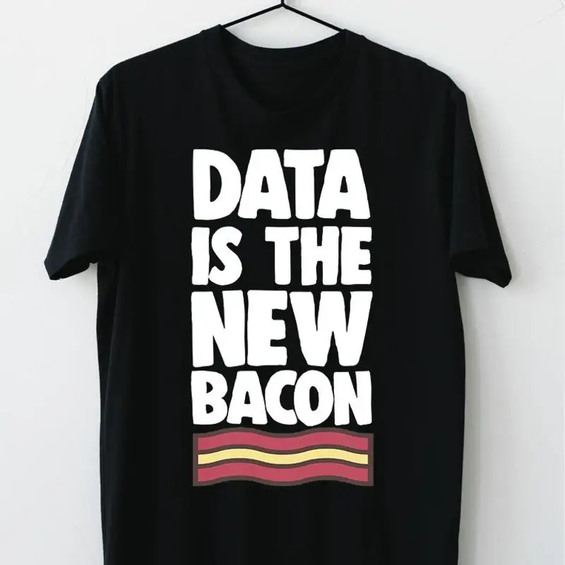 

Data Is The New Bacon T Shirt L Size