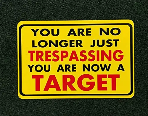 Patisaner You are No Longer Just Trespassing You are Now A Targer Metal Sign 8x12 Inches