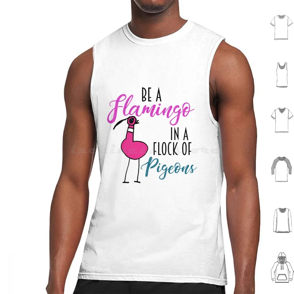 Be A Flamingo In A Flock Of Pigeons Tank Tops Vest Sleeveless Flamingo Pigeons Flock Birds Stand Out Introvert Extrovert Happy