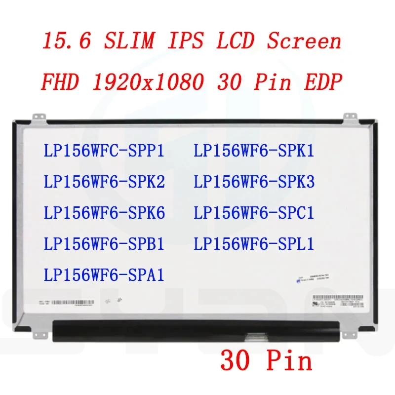 

LP156WF4 LP156WF6 SPP1 SPK1 SPK2 SPK3 SPK6 SPC1 SPB1 SPL1 SPA1 B156HAN01.2 Laptop Screen 15.6 slim 30 Pin LCD Display IPS Panel