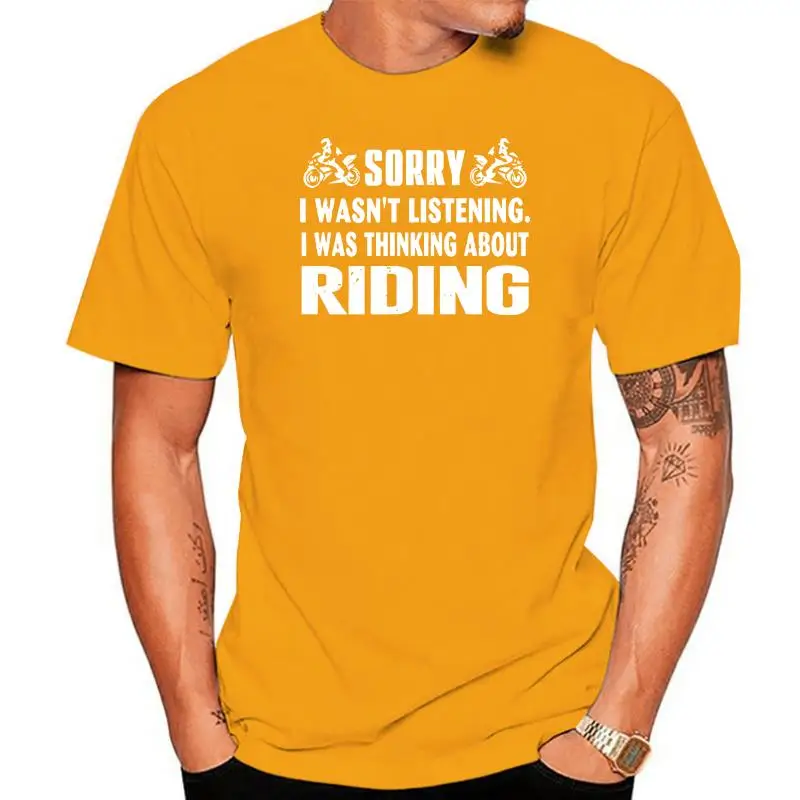 Sorry I WasnT Listening I Was Thinking About Riding Tshirts