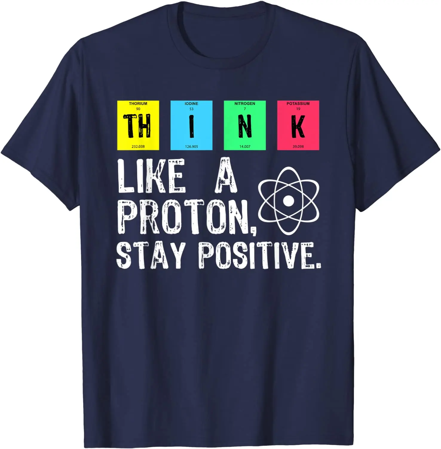 Asian Size Think Like A Proton Stay Positive Funny Science T Shirt Cotton Tops T Shirt Design High Quality Printing T Shirt