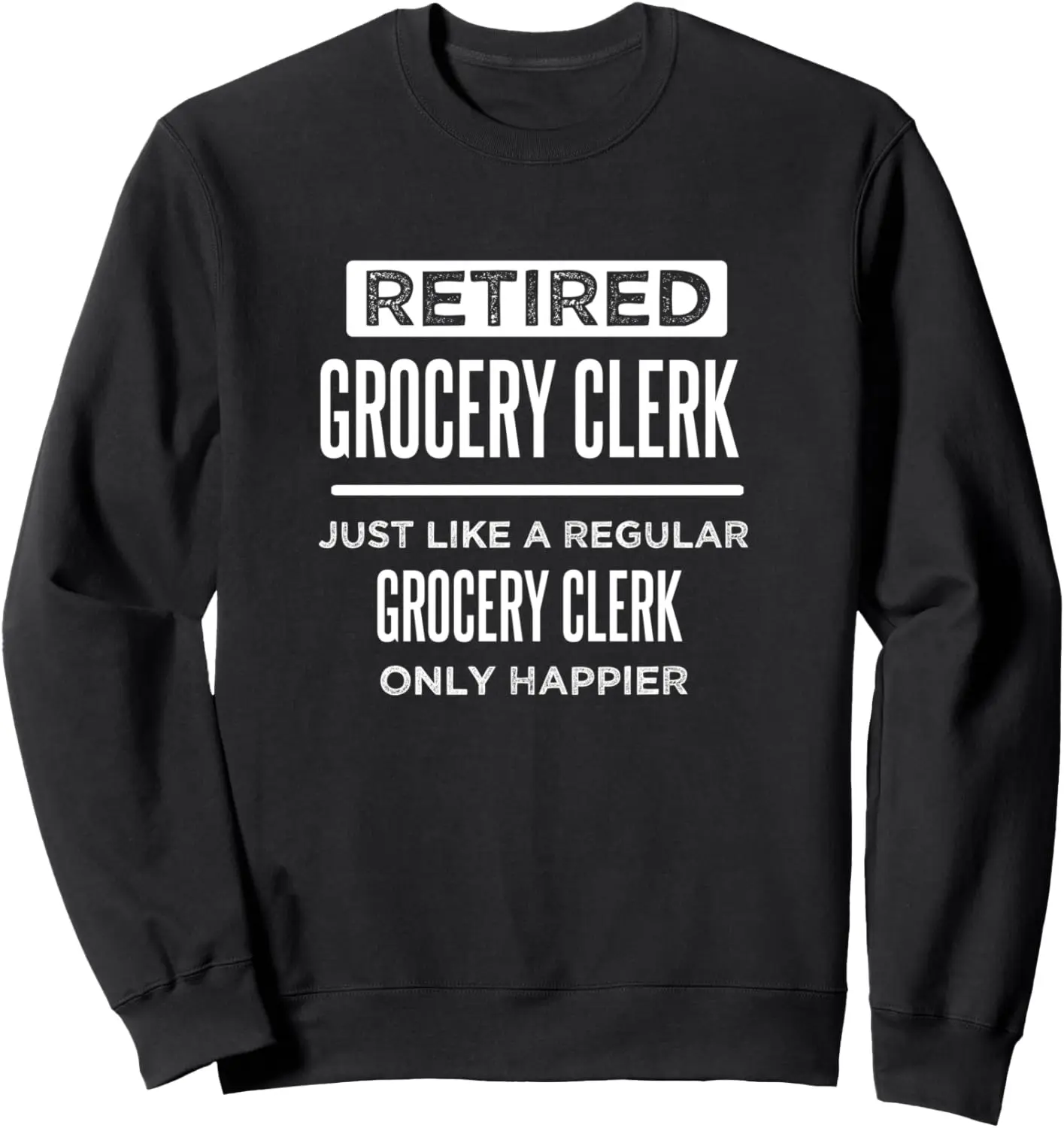 Retired Grocery Clerk Supermarket Funny Saying Retirement Sweatshirt