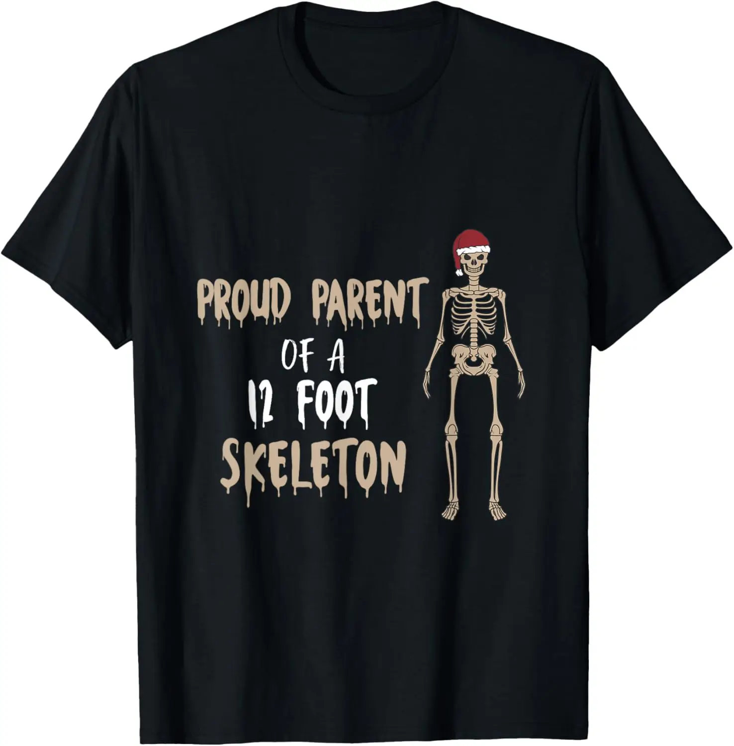 Proud parent of a 12 foot skeleton santa T-Shirt,Crew T-shirt