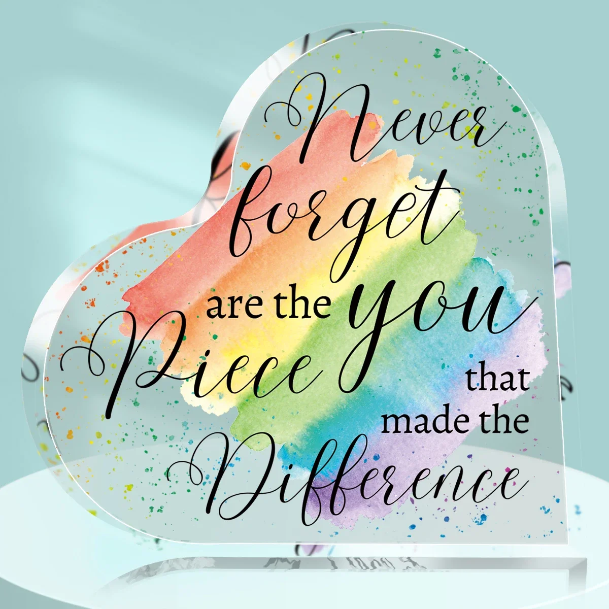 Rainbow Watercolor Heart Acrylic Plaque Never Forget You Are The Piece That Made The Difference Desk Decor