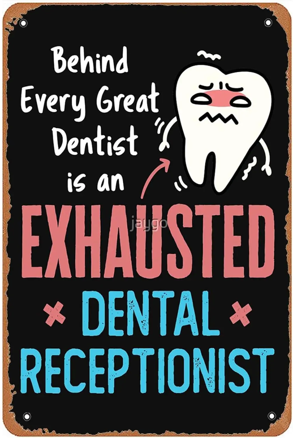 Behind Every Great Dentist Is an Exhausted Dental Receptionist Sign Wall Decor Art Vintage Metal Sign for Funny Man Cave Of sign