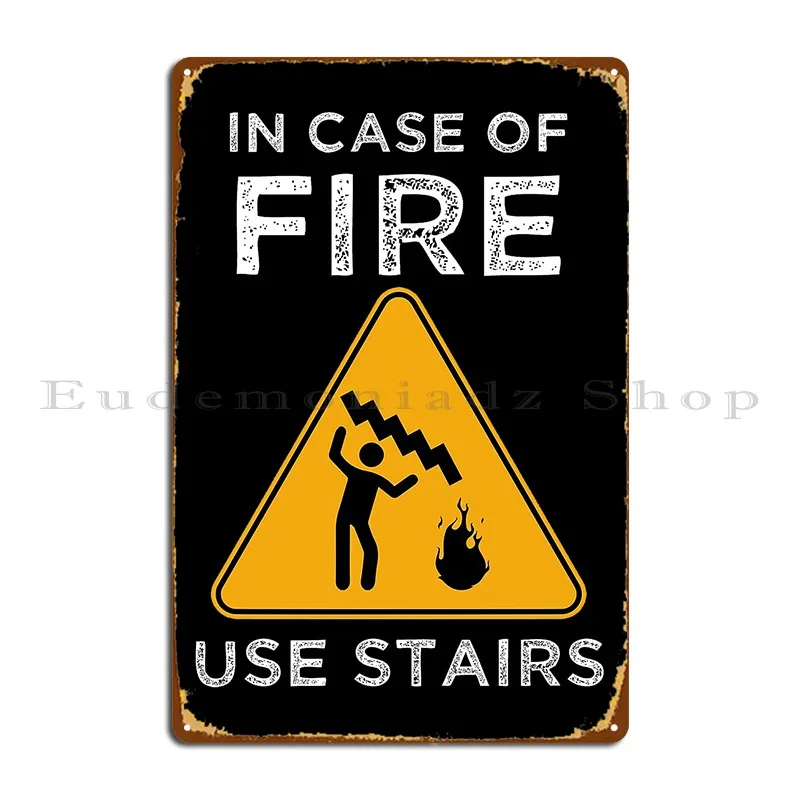 

In Case Of Fire Use Stairs Fire Flame Fire Metal Plaque Poster Classic Plaques Iron Club Cinema Tin Sign Poster