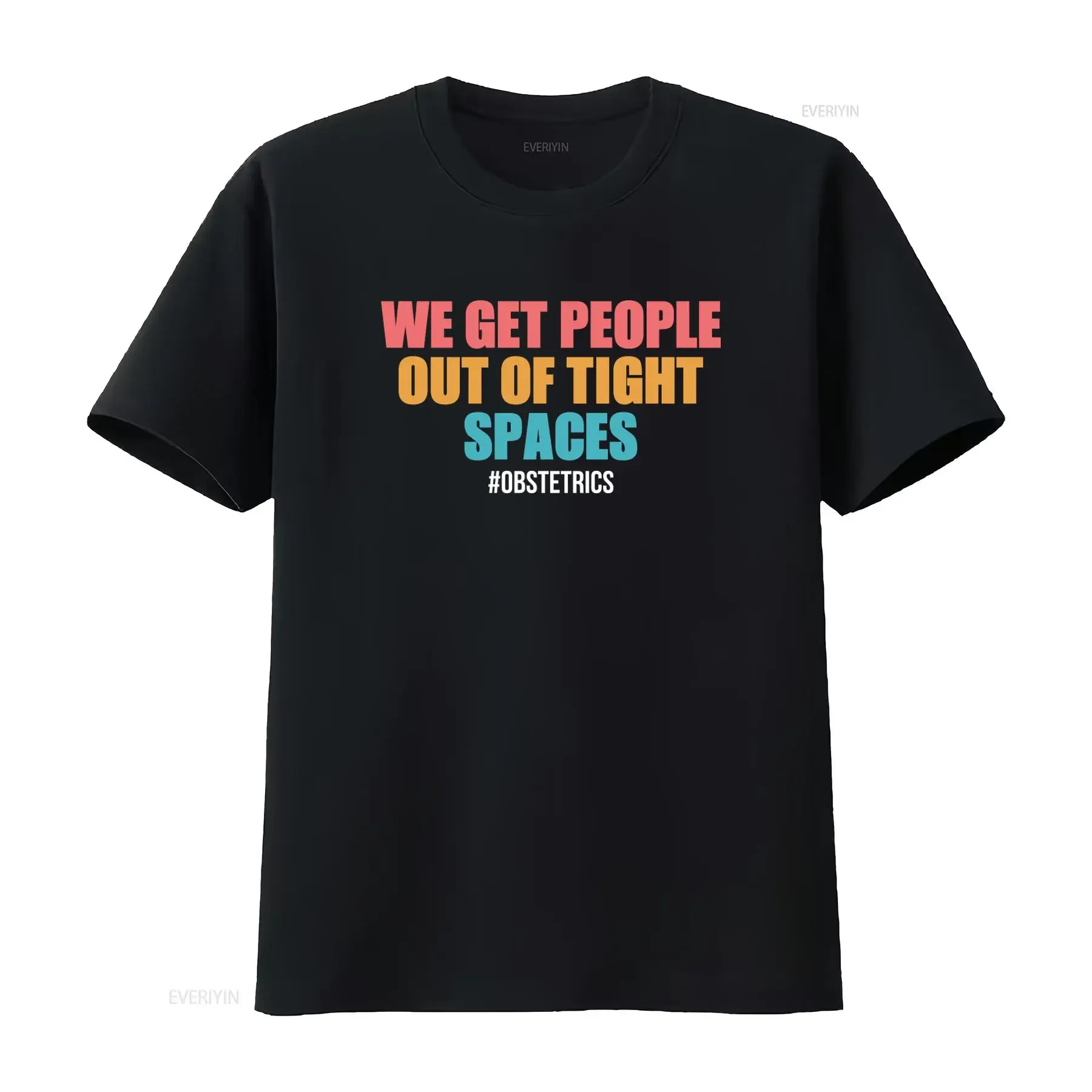 We Get People Out Of Tight Spaces Obstetrics T Shirt for Gynecology Nurses and Gynecologists vintage Washed Stylish Versatile