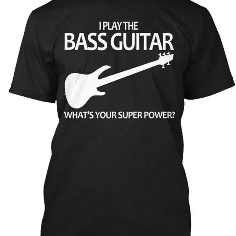 Bass Guitar Super Power I Play The Whats Your T Shirt Made Premium M 2XL