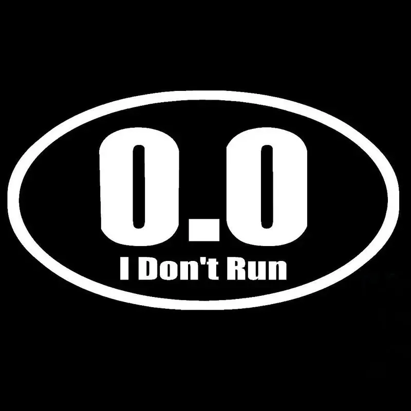 New Design 0.0 I Don't Run Adhesive Vinyl Car Decals and Decal Motorcycle Styling Accessories Decals, 15cm