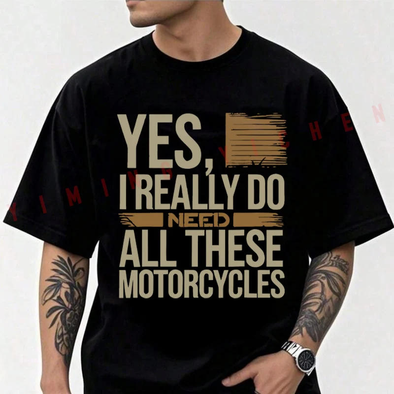 

Men's Moto Cotton T-Shirt Biker Saying Yes I Really Do Need All These Motorcycles Tshirt Adventure Casual O-Neck Top Tee
