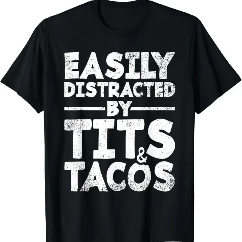 Easily Distracted By Tits and Tacos _ Adult Humor Men_s T Shirt