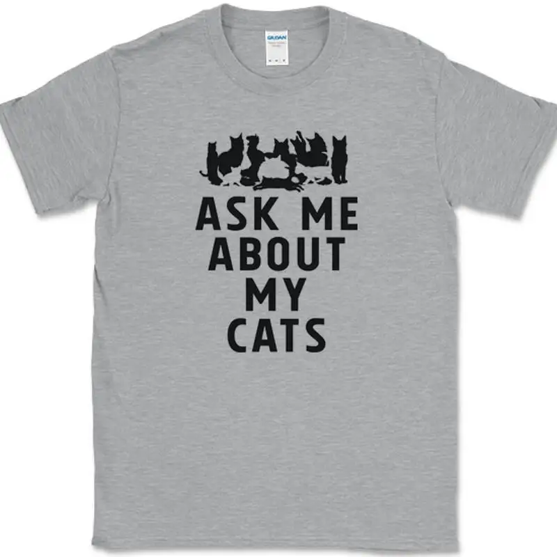 

Ask Me About My Cats T-Shirt Funny Feline Kitten Animal Pet Gift Text Tee