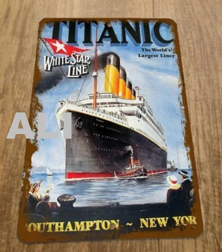 Vintage Look Titanic White Star Line South Hampton New York 8x12 Metal Wall Sign sign