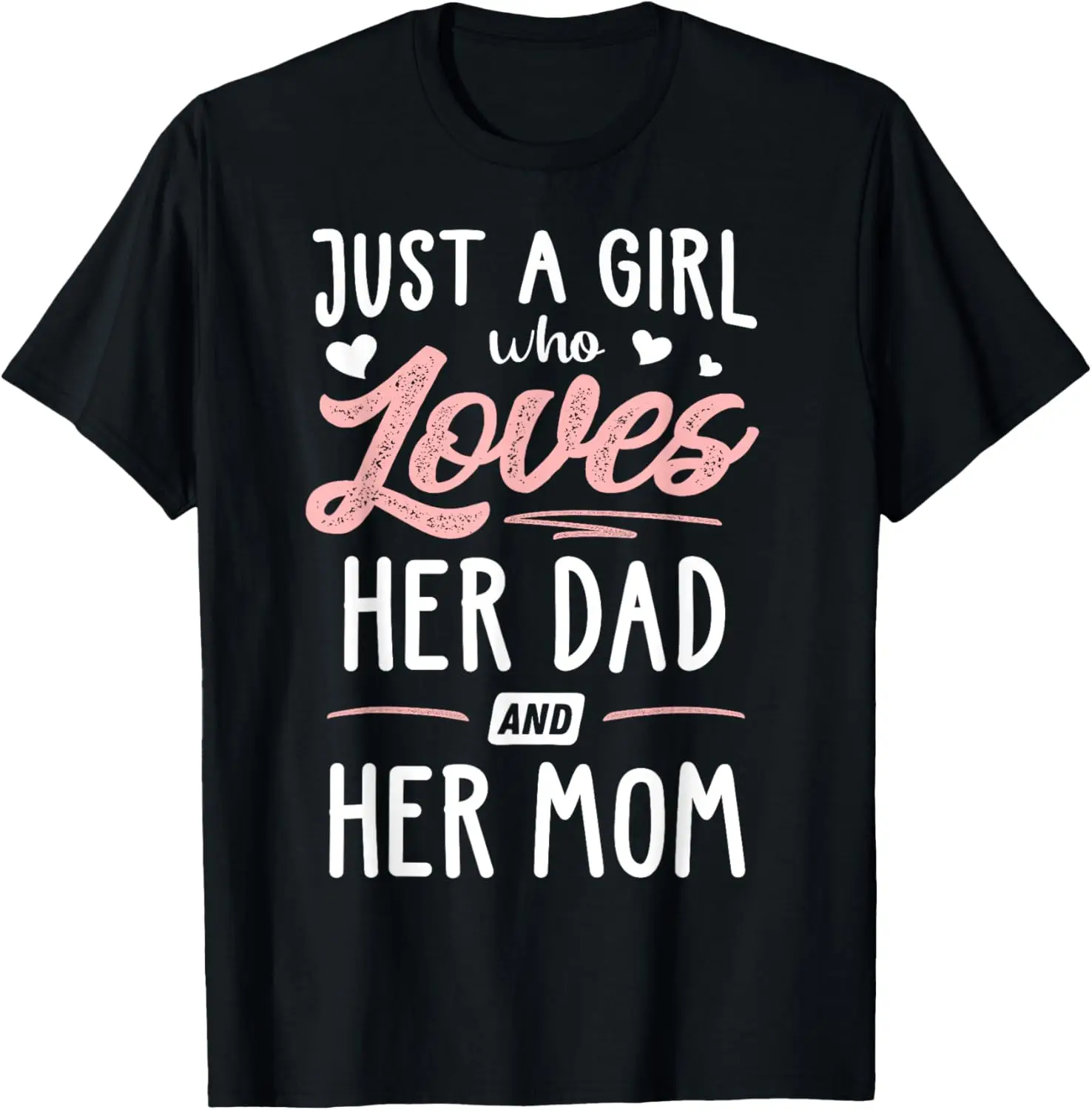 

Just A Girl Who Loves Her Dad And Her Mom Gift Women T-Shirt