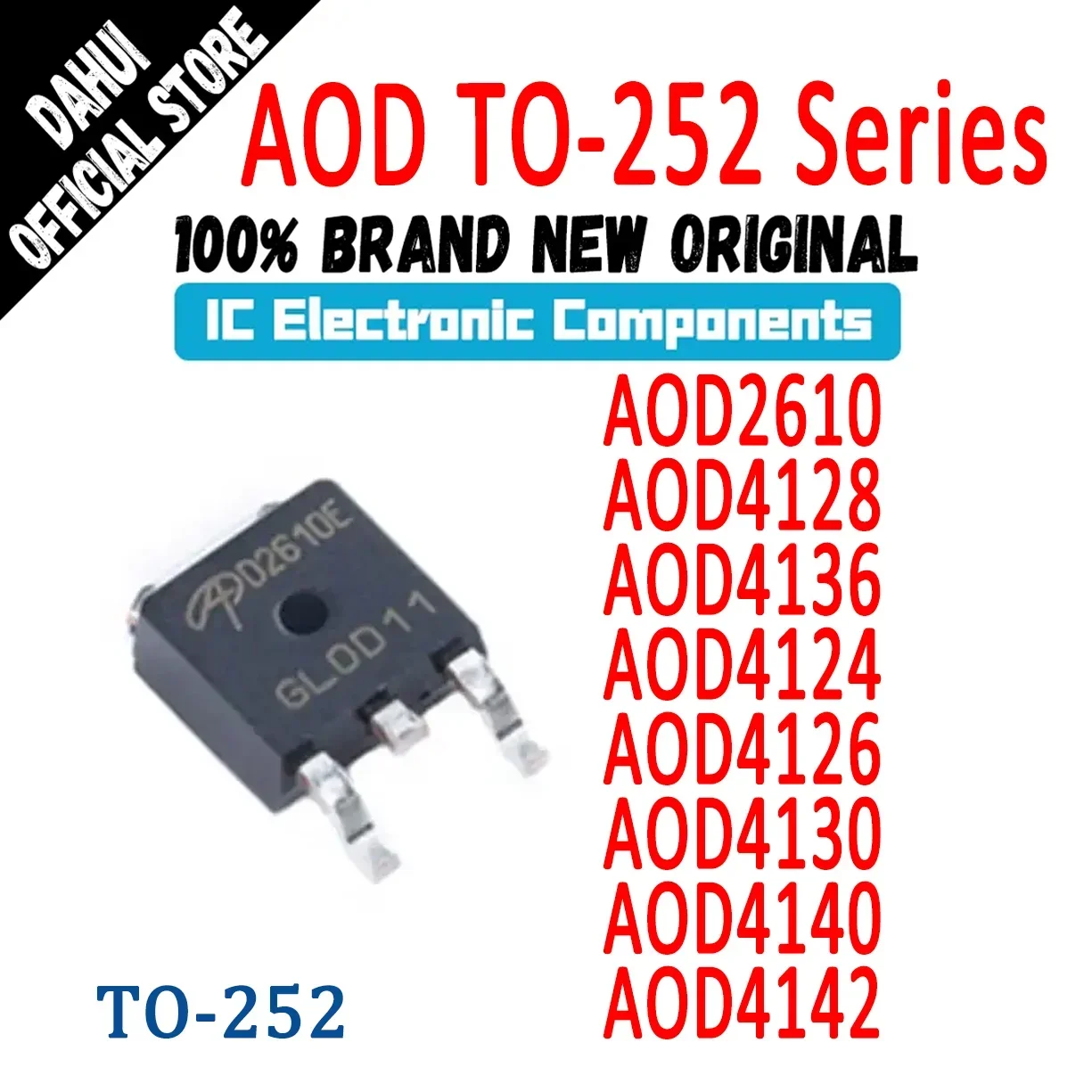 

10Pcs AOD2610 AOD4124 AOD4126 AOD4128 AOD4130 AOD4136 AOD4140 AOD4142 D2610 D4124 D4126 D4128 D4130 D4136 D4140 D4142 IC TO-252
