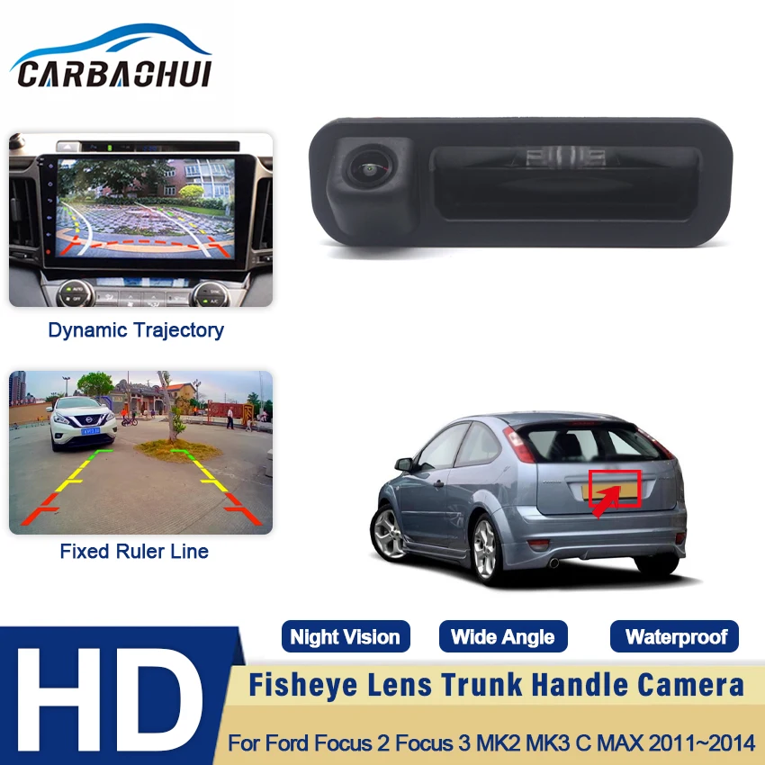 

Fish Eyes Special Car Rear View Camera For Ford Focus 2 3 2012 2013 Trunk Handle Trajectory Camera Color Night Vision Waterproof