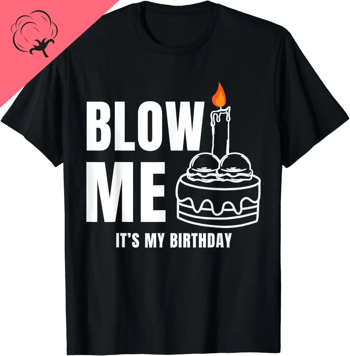 Blow Me It's My Birthday Funny Adult Joke Dirty Humor Mens T-Shirt Cotton Men Clothing Tops Graphic T Shirts Camisas Streetwear