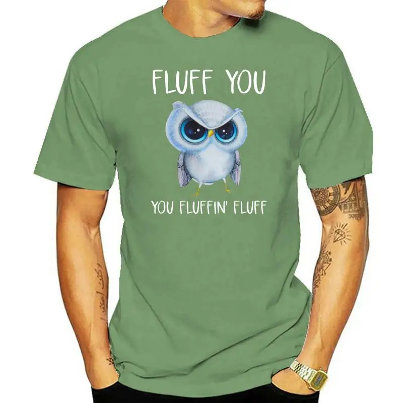 Fluff You You Fluffin Fluff Owl Lovers Shirts Camisas Men Male New Design Normal Tops Shirt Cotton T Shirts Printed On