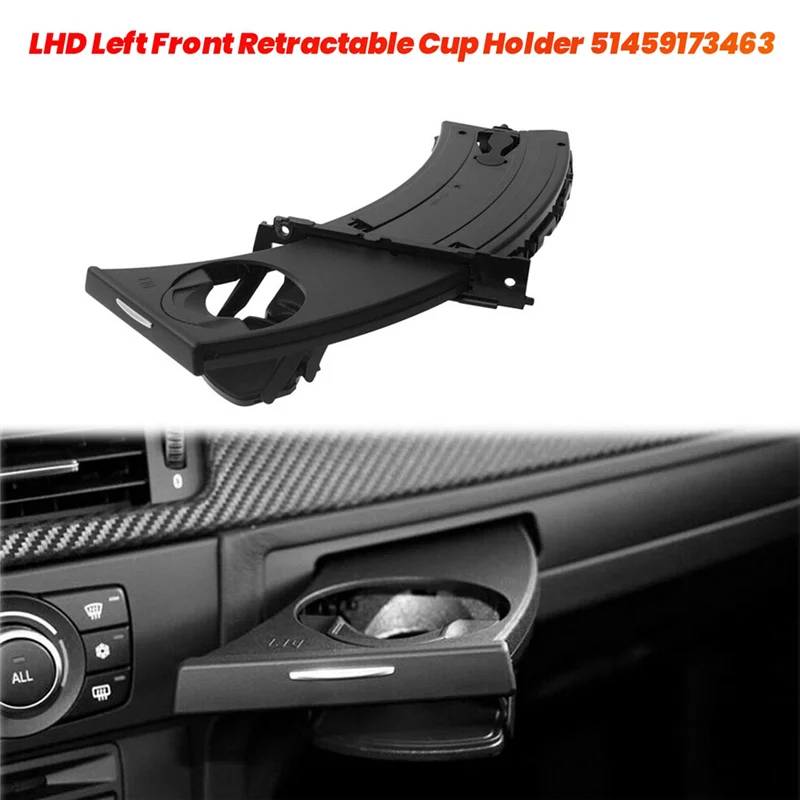 

Practical LHD Left Front Retractable Cup Holder 51459173463 For BMW E90 E91 E92 E93 2005-2012 Car Dashboard Drink Holder Trim