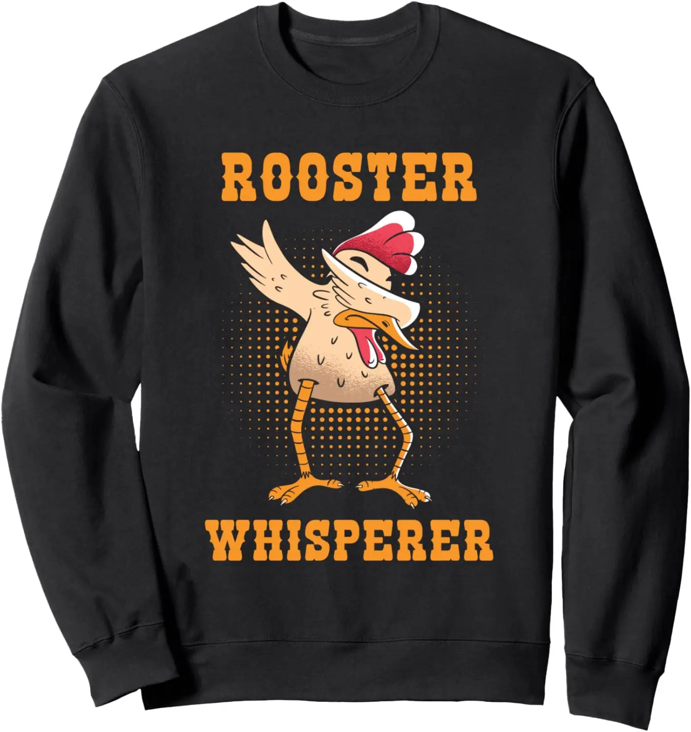 Rooster Whisperer Farm Rooster Chicken Lover Farmer Sweatshirt