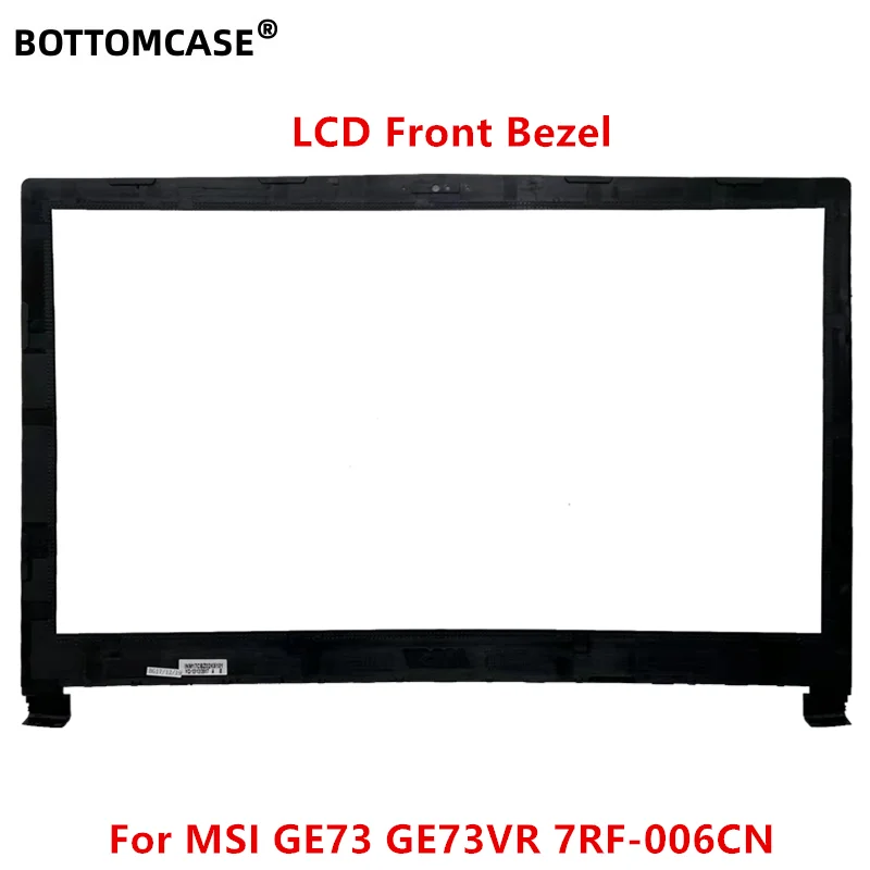 BOTTOMCASE New For MSI GE73 GE73VR 7RF-006CN LCD Front Bezel