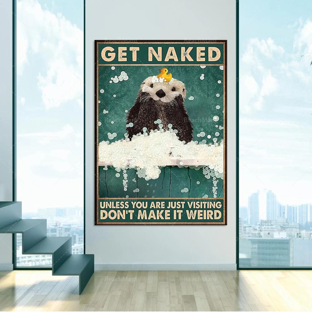 Get Naked Unless You Are Just Visiting Don't Make It Weird Poster, Otter Fun Toilet Poster, Bathroom Decor