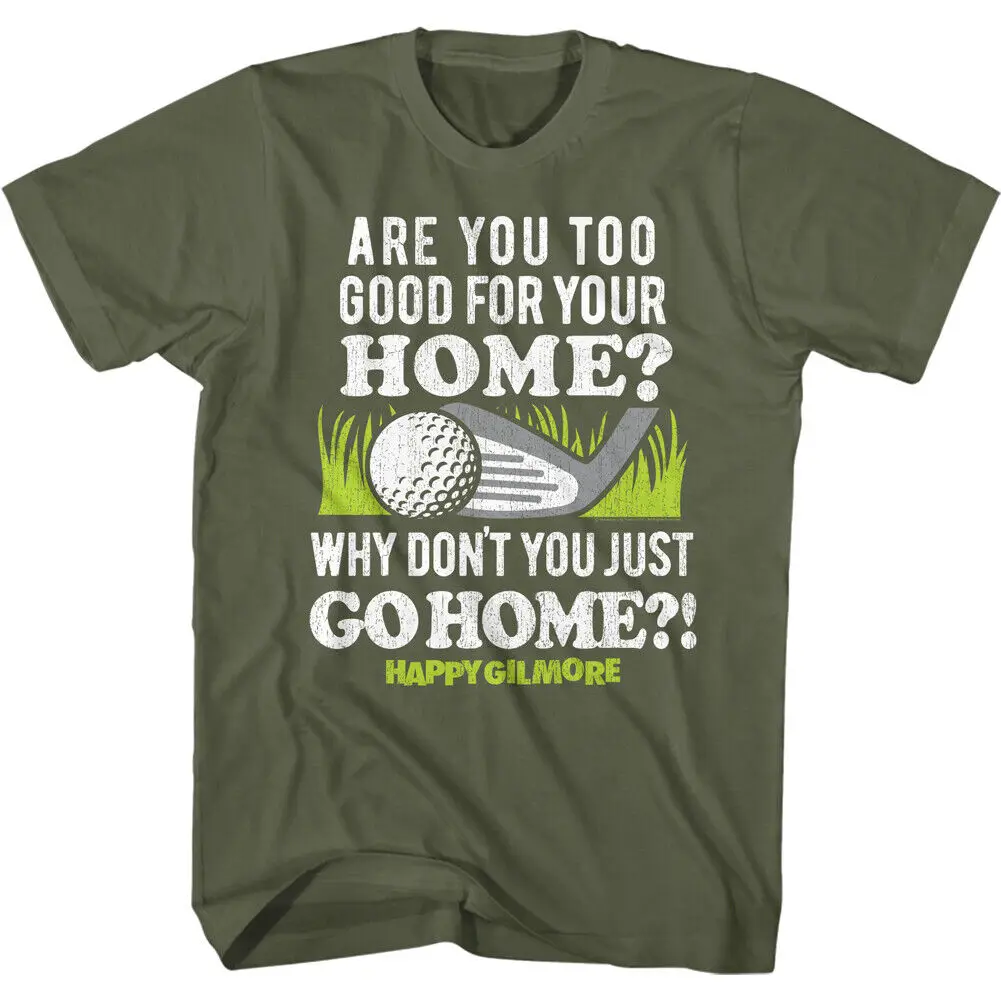 Happy Gilmore Movie Are You Too Good For Your Home Adam Sandler Men's T Shirt