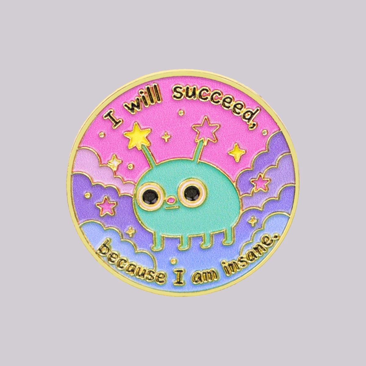 I will succeed, because I am insane.  Enamel Pin Cute Alien Brooch Lapel Pins Badge on Backpack Fashion Jewelry Gifts